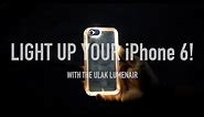 Light Up Your iPhone 6/6s with Ulak Lumenair Case!