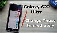 Galaxy S22 Ultra - Change These Settings Immediately