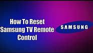How To Reset Samsung TV Remote Control