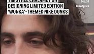Timothée Chalamet on designing limited edition ‘Wonka’-themed Nike Dunks