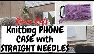 How to KNIT A PHONE CASE using STRAIGHT NEEDLES