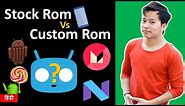 What is Stock Rom and Custom Rom ? Stock Vs Custom Rom Big Difference