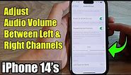 iPhone 14's/14 Pro Max: How to Adjust Audio Volume Between Left & Right Channels