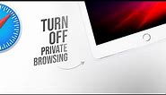 How do I Turn Off Private Browsing Mode on Safari iPad