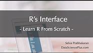 R Tutorial 02: R's Interface - How to get your way around R
