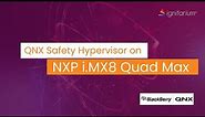 QNX Safety Hypervisor on NXP i MX8 Quad Max