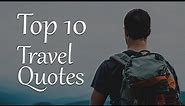 Top 10 Travel Quotes and Sayings