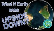 What if Earth was UPSIDE DOWN? (Geography Now!)