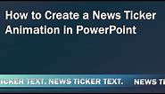 How to Create a Looping News Ticker Animation in PowerPoint