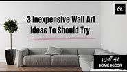 3 Inexpensive Wall Art Ideas You Should Try | Modern Interior Style
