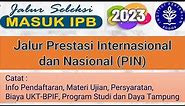 SELEKSI MASUK IPB JALUR PRESTASI INTERNASIONAL DAN NASIONAL (PIN) 2023