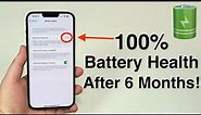 100% iPhone Battery Health After 6 Months - Here's How!