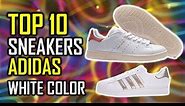 TOP 10: Adidas White Sneakers For Men 2019