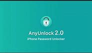 AnyUnlock 2.0 - iPhone Password Unlocker