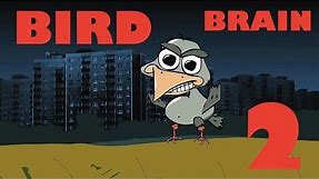 BIRD BRAIN (HD), EPISODE 2
