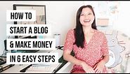 How to Start a Blog & Make Money in 6 Easy Steps