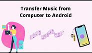Transfer Music from PC to Android in 2021【Free & Easy】
