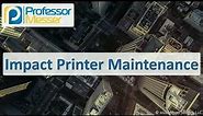 Impact Printer Maintenance - CompTIA A+ 220-1101 - 3.7