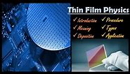 11. Thin Film Physics - Introduction , Deposition processes, Types: PVD, CVD, Spin coating, etc.