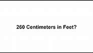 260 cm in feet? How to Convert 260 Centimeters(cm) in Feet?