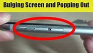 Why Your iPhone 6 Screen Bulging Up and Screen is Popping Out on Left Hand Side