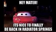 Hey Mater! It's nice to be back in radiator springs