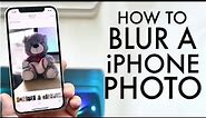 How To Blur a Photo On ANY iPhone!