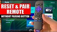 How to Reset Roku Remote Without Pairing Button - Full Guide
