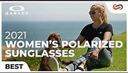 Our Picks for the Best Oakley Polarized Sunglasses for Women of 2021! | SportRx