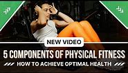 5 Components of Physical Fitness | How To Achieve Optimal Health