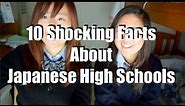 10 Shocking Facts about Japanese High Schools | 日本の高校生活でびっくりした事