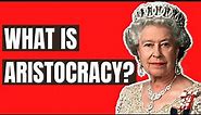 What Is Aristocracy?