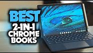 Best 2-in-1 Chromebook in 2023 [Top 5 Picks For Any Budget]