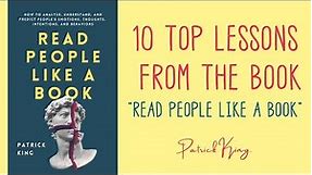 10 Top Lessons from the Book "Read People Like a Book" by Patrick King