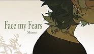 Face my fears - Original Meme