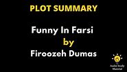 Summary Of Funny In Farsi By Firoozeh Dumas. - Firoozeh Dumas's Funni In Farsi