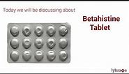 Betahistine Tablet : Uses, Side Effects, Prescription & Consumption - 2019