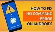 How To Fix Android Recovery Mode No Command Error | Easy-to-Use Fixes | Android Data Recovery