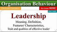 What is Leadership, Leadership qualities, leadership in organisational behaviour, leadership skills