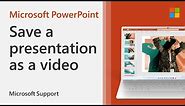 How to save a PowerPoint presentation as a video | Microsoft