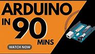 Arduino MASTERCLASS | Full Programming Workshop in 90 Minutes!