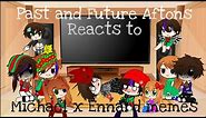 Past and Future Aftons Reacts to Michael x Ennard Memes|swear warning|