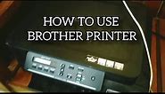 HOW TO USE BROTHER PRINTER /print and scan