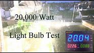 20,000 Watt Light Bulb Test