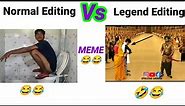 Normal Editing Vs legend Editing 😂 Funny meme viral video| Boys vs girls memes|# girlsvsboysmemes