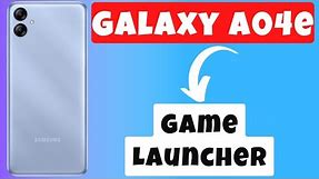 How to enable Game Launcher in Samsung Galaxy A04e
