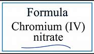 How to Write the Formula for Chromium (VI) nitrate