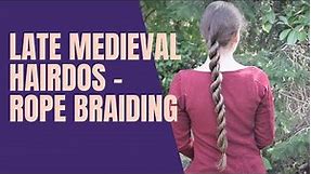 Late medieval hairdos - Rope braiding