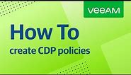 How to create Continuous Data Protection (CDP) policies