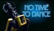 No Time to Dance | Boston Dynamics